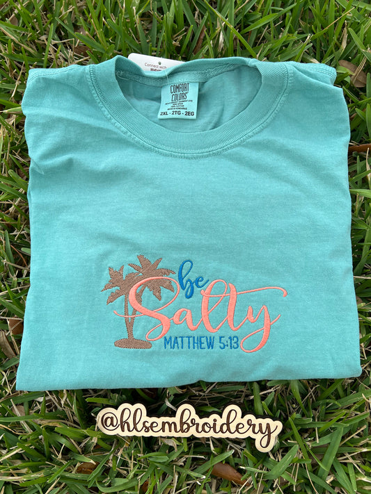 Be Salty — Embroidered Tee or Crewneck
