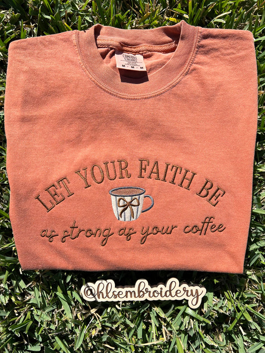 Shirt with embroidery "Let your faith be as strong as your coffee"