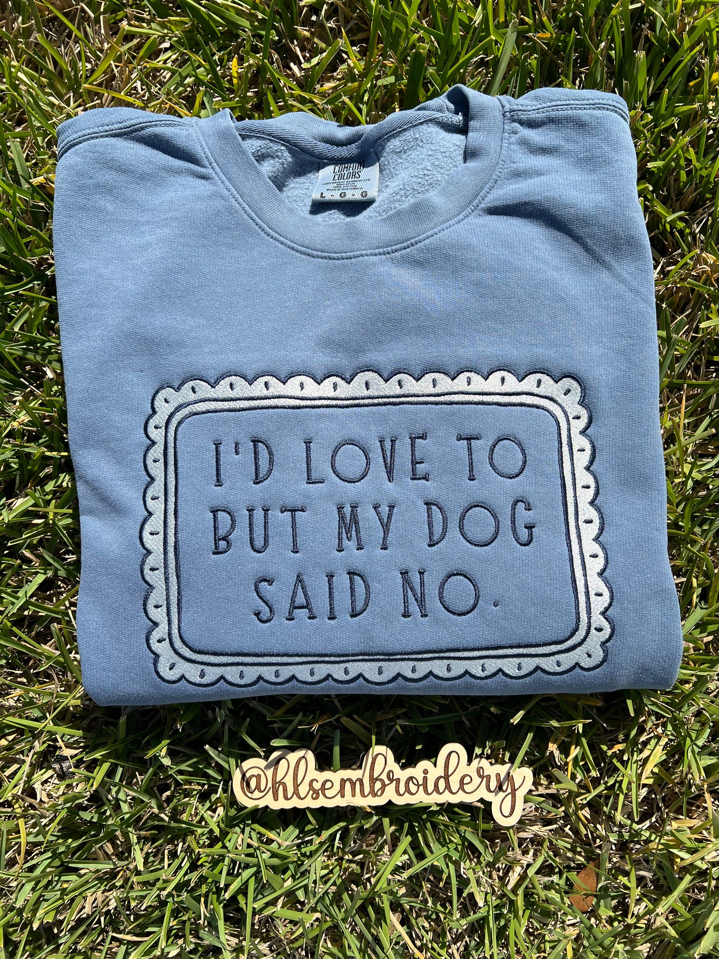 I’d Love To But My Dog Said No Crewneck(Ready To Ship)