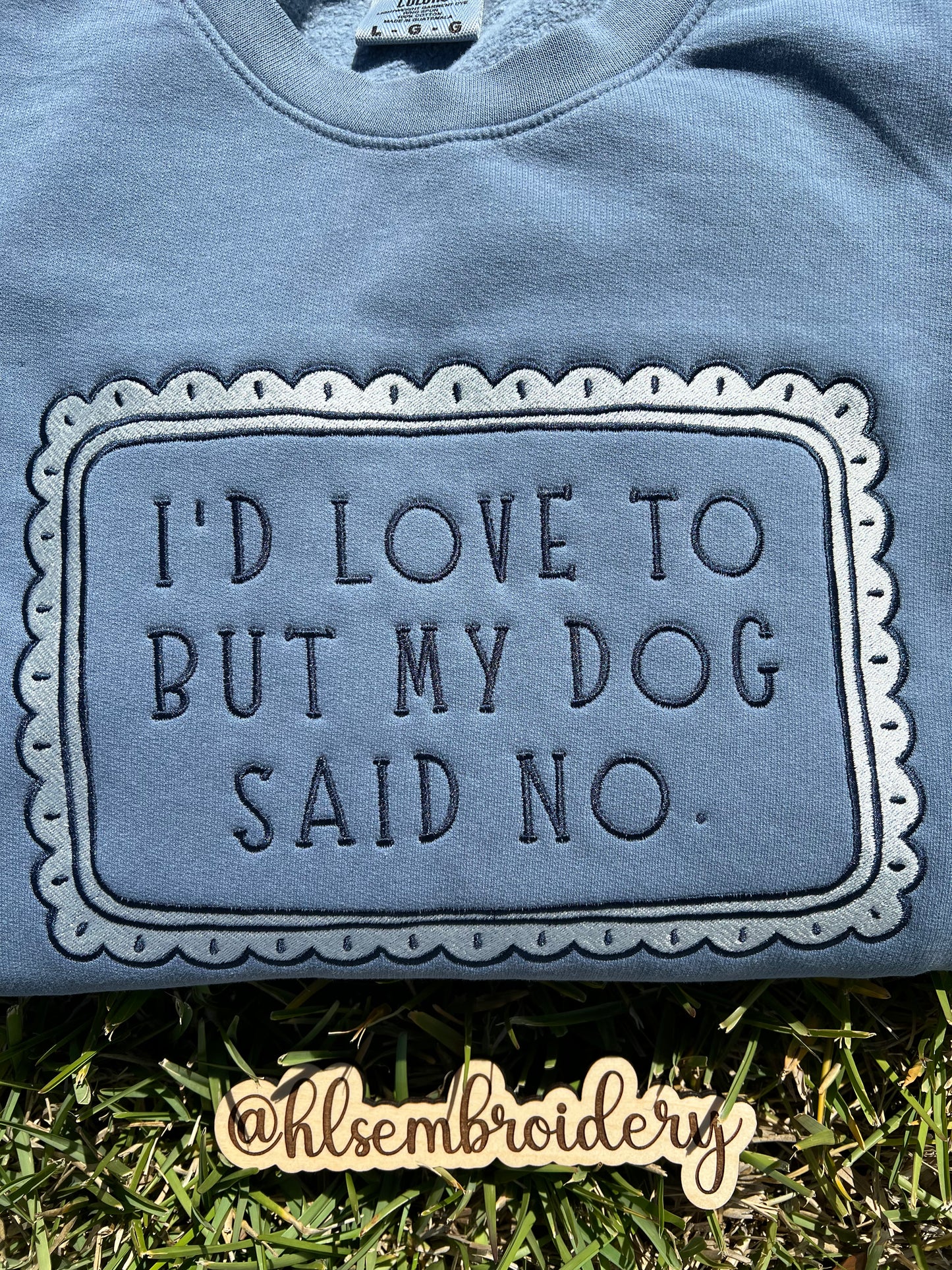 I’d Love To But My Dog Said No Crewneck(Ready To Ship)
